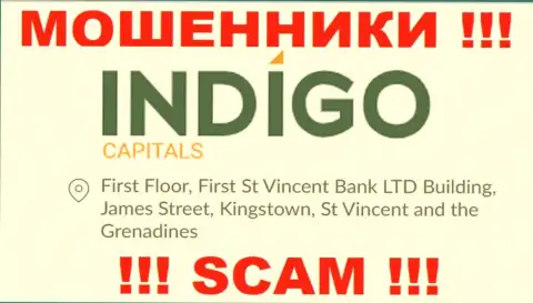 БУДЬТЕ ВЕСЬМА ВНИМАТЕЛЬНЫ, Indigo Capitals спрятались в офшоре по адресу - First Floor, First St Vincent Bank LTD Building, James Street, Kingstown, St Vincent and the Grenadines и уже оттуда прикарманивают вклады