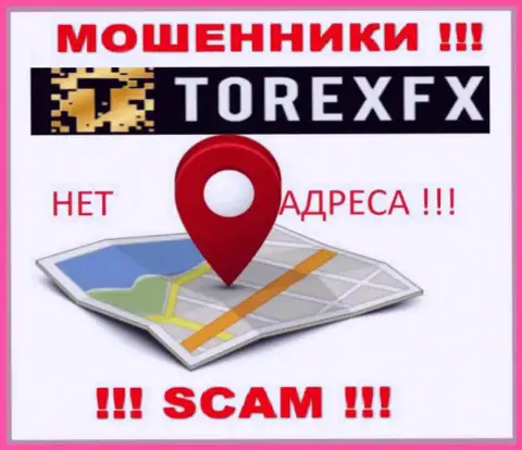 Torex FX не представили свое местонахождение, на их сайте нет информации о адресе регистрации